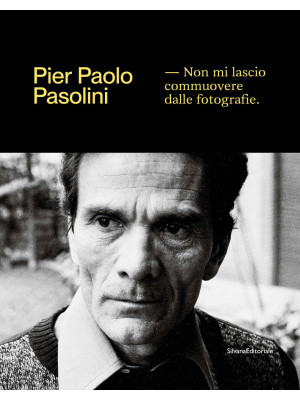 Pier Paolo Pasolini. Non mi...