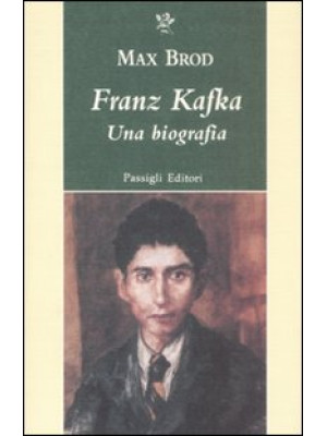 Franz Kafka. Una biografia