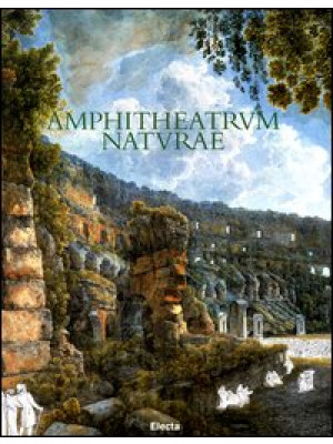 Amphitheatrum naturae. Il C...