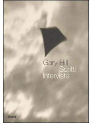 Gary Hill. Scritti. Intervi...
