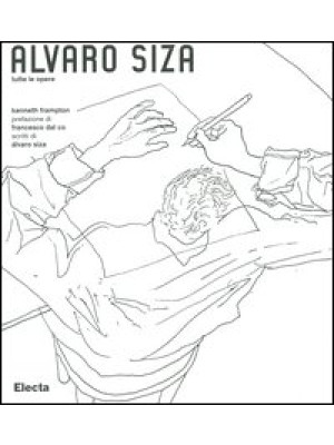 Alvaro Siza. Tutte le opere...