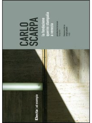 Carlo Scarpa. La Fondazione...
