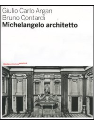 Michelangelo architetto. Ed...