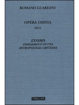 Opera omnia. Vol. 3/2: L'uo...