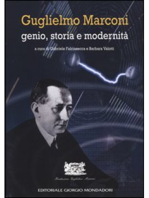 Guglielmo Marconi. Genio, s...