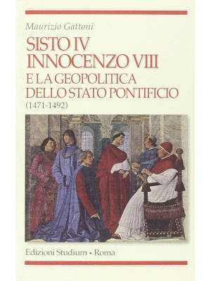 Sisto IV, Innocenzo VIII e ...