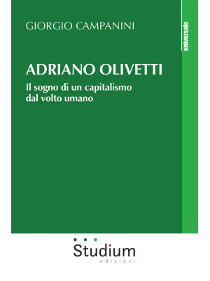 Adriano Olivetti. Il sogno ...