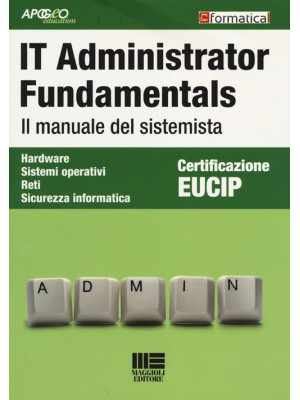 IT Administrator Fundamentals. Il manuale del sistemista