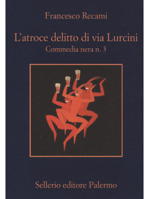 L'atroce delitto di via Lurcini. Commedia nera n. 3