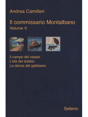 Il commissario Montalbano: Il campo del vasaio-L'età del dubbio-La danza del gabbiano. Vol. 5