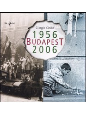 Budapest 1956-2006. Ediz. i...