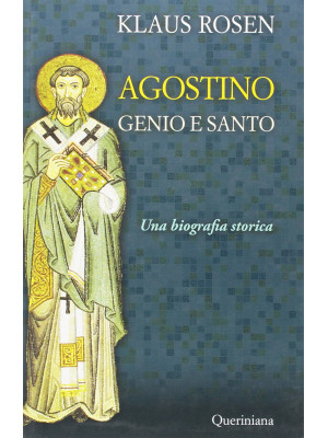 Agostino. Genio e santo. Un...