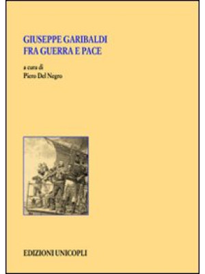 Giuseppe Garibaldi fra guer...