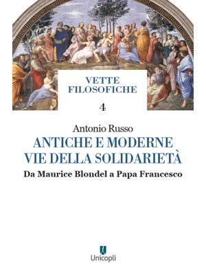 Antiche e moderne vie della solidarietà. Da Maurice Blondel a Papa Francesco
