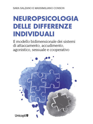 Neuropsicologia delle differenze individuali. Il modello bidimensionale dei sistemi di attaccamento, accudimento, agonistico, sessuale e cooperativo
