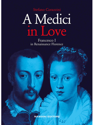 A Medici in love. Francesco...