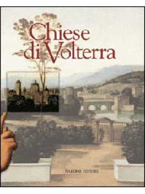 Le chiese di Volterra. Vol. 1
