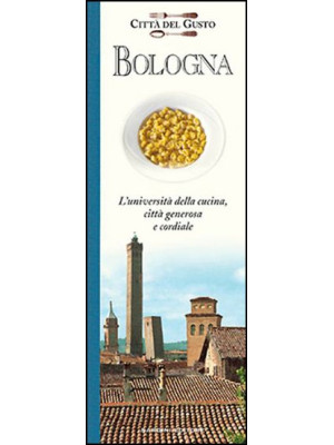 Bologna. Città del gusto