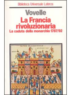 La Francia rivoluzionaria. La caduta della monarchia (1787-1792)