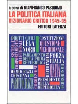 La politica italiana. Dizionario critico (1945-95)