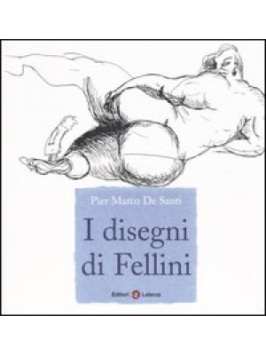 I disegni di Fellini. Ediz....