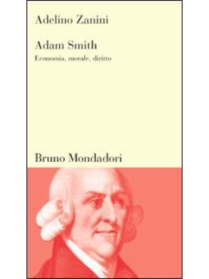 Adam Smith. Economia, moral...