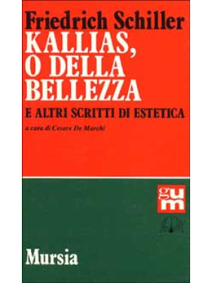 Kallias, o della bellezza, e altri scritti di estetica