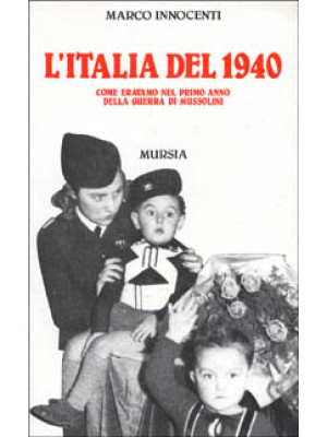 L'Italia del 1940. Come era...