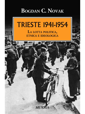 Trieste 1941-1954. La lotta...