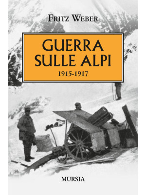 Guerra sulle Alpi. 1915-1917