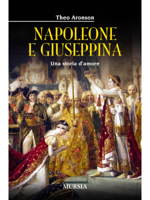 Napoleone e Giuseppina. Una...