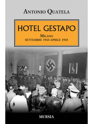 Hotel Gestapo. Milano sette...