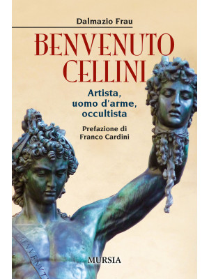 Benvenuto Cellini. Artista,...