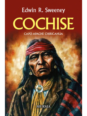 Cochise. Capo Apache Chiric...