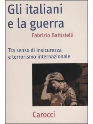 Gli italiani e la guerra. T...