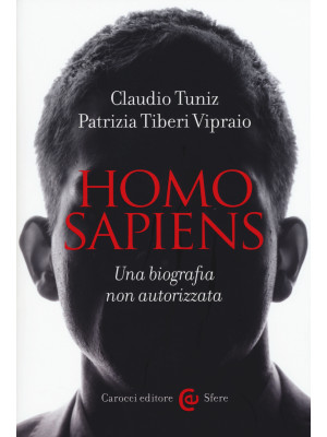 Homo sapiens. Una biografia...