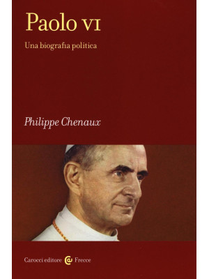 Paolo VI. Una biografia pol...