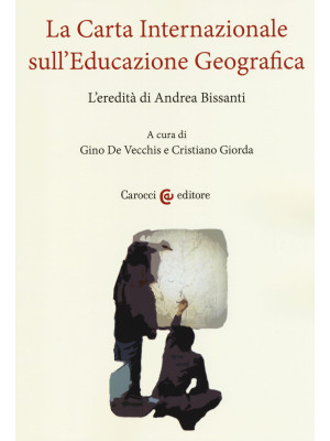 La carta internazionale sull'educazione geografica. L'eredità di Andrea Bissanti
