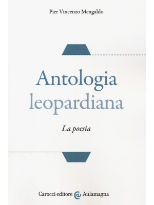 Antologia leopardiana. La poesia