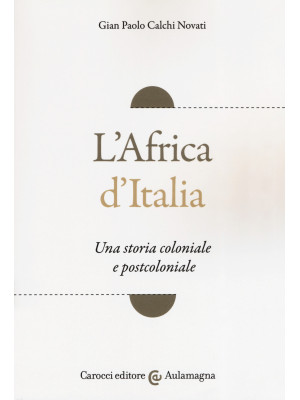 L'Africa d'Italia. Una stor...