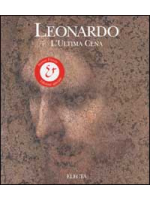 Leonardo. L'ultima cena. Ed...