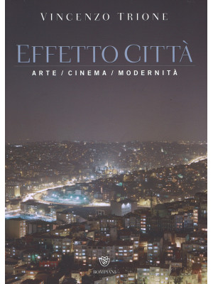 Effetto città. Arte cinema modernità. Ediz. illustrata