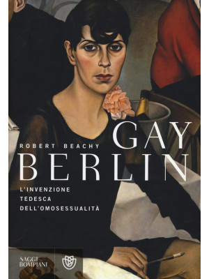 Gay Berlin. L'invenzione tedesca dell'omosessualità