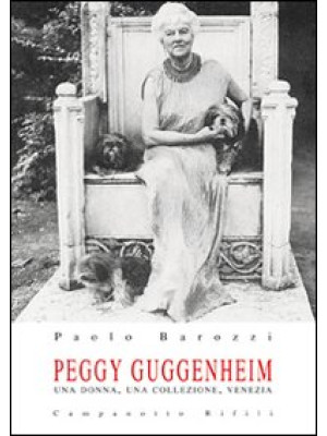 Peggy Guggenheim. Una donna...