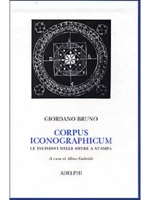 Corpus iconographicum. Le incisioni nelle opere a stampa. Ediz. illustrata