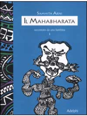 ll mahabharata raccontato da una bambina. Vol. 1