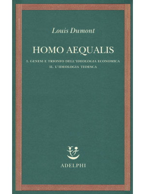 Homo aequalis. Vol. 1-2: Genesi e trionfo dell'ideologia economica-L'ideologia tedesca