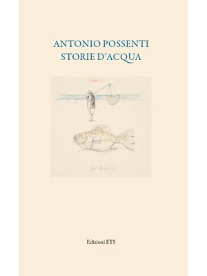 Antonio Possenti. Storie d'...