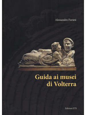 Guida ai musei di Volterra