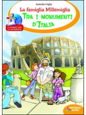 La famiglia Millemiglia tra i monumenti d'Italia. Ediz. illustrata